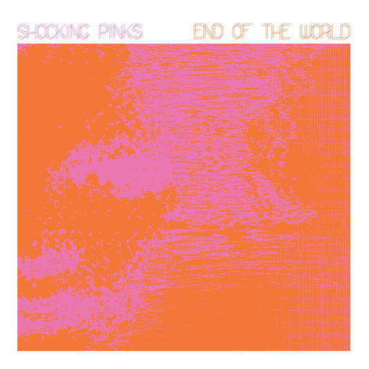 Shocking Pinks - End Of The World / Go To Sleep 7" PINK VINYL