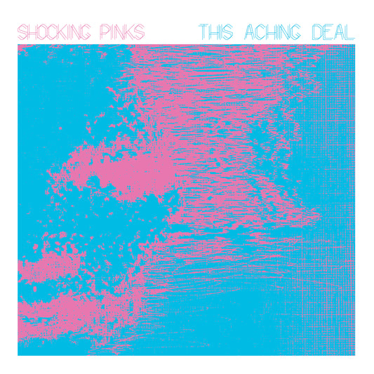 Shocking Pinks - This Aching Deal 7"